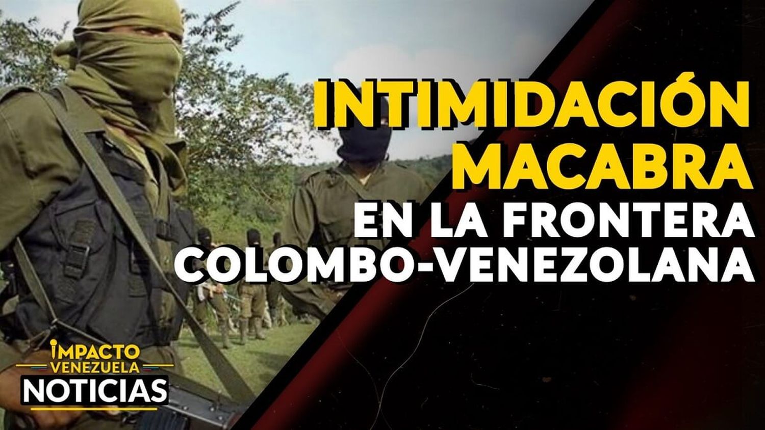 INTIMIDACIÓN MACABRA en la frontera colombo venezolana – VIDEO IMPACTO VENEZUELA