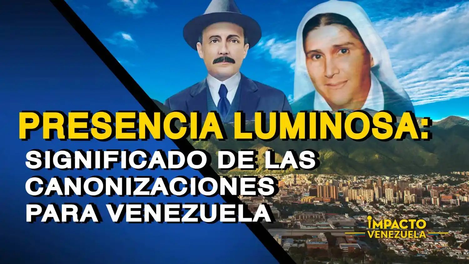 PRESENCIA LUMINOSA: significado de las canonizaciones para Venezuela – VIDEO