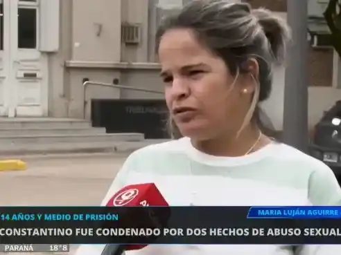 Condena firme para Constantino: “Ganó la verdad”, declaró una de sus víctimas