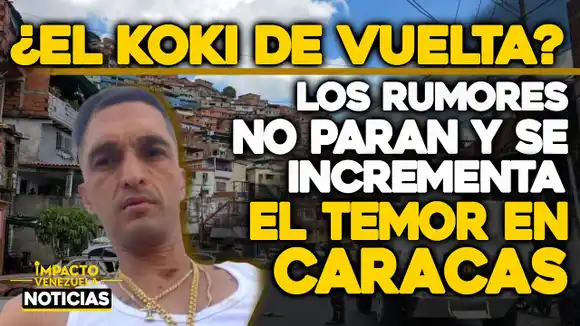 VIDEO – NOTICIAS IMPACTO VENEZUELA – ¿A QUIÉN LE CREEMOS? El Koki no ha regresado pero la policía lo busca en la Cota 905