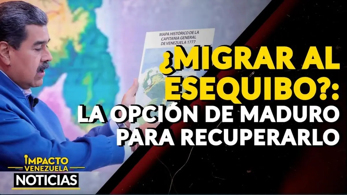 ¿MIGRAR AL ESEQUIBO?: la opción de Maduro para recuperarlo – VIDEOS
