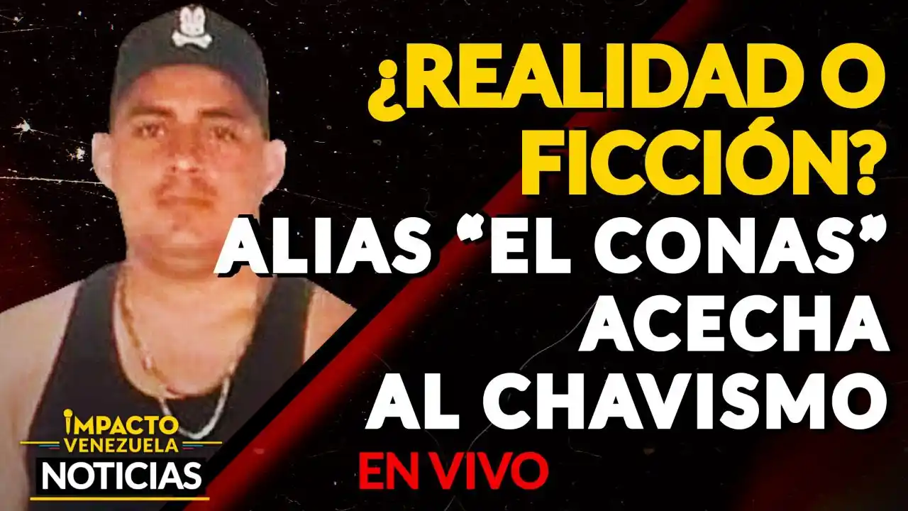 A ALIAS “EL CONAS” LE SIGUEN LA PISTA y tienen presas a 2 hermanas y algunos colaboradores VIDEO -IMPACTO VENEZUELA
