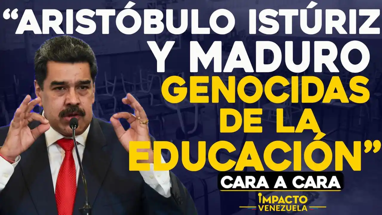«Aristóbulo Istúriz y Maduro genocidas de la educación» | Cara a cara Impacto Venezuela