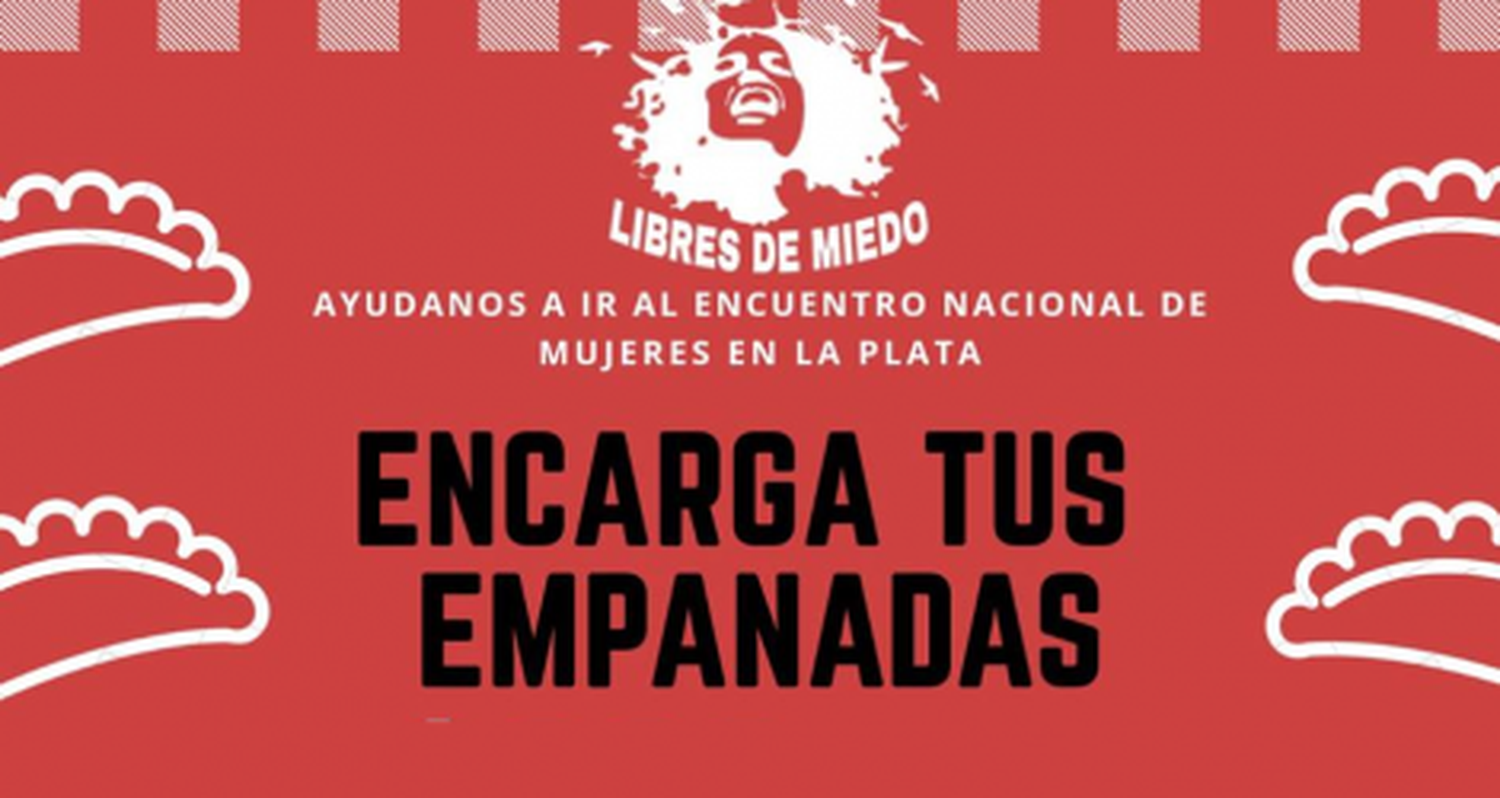 Libres de Miedo vende empanadas para viajar al Encuentro de Mujeres