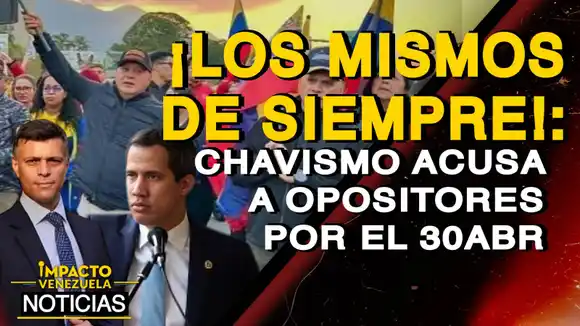 ¡LOS MISMOS DE SIEMPRE!: chavismo acusa a opositores por el 30Abr – VIDEO