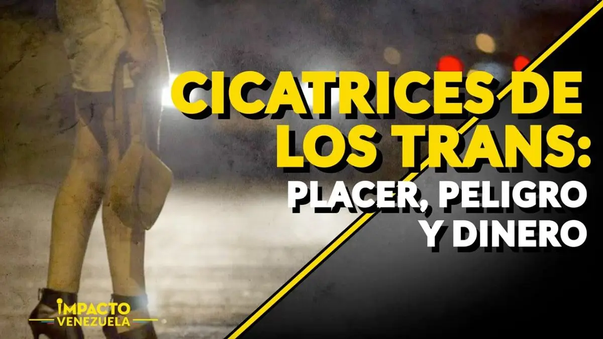 CICATRICES DE LOS TRANS: placer, peligro y dinero -Venezuela Sin Filtro