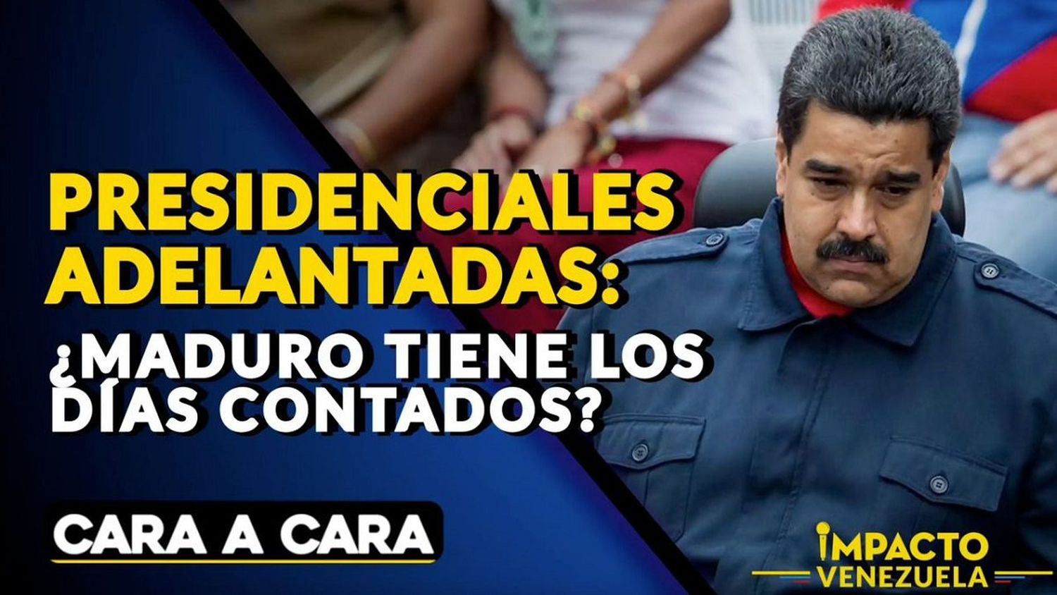Presidenciales adelantadas ¿MADURO TIENE LOS DÍAS CONTADOS? – Cara a Cara