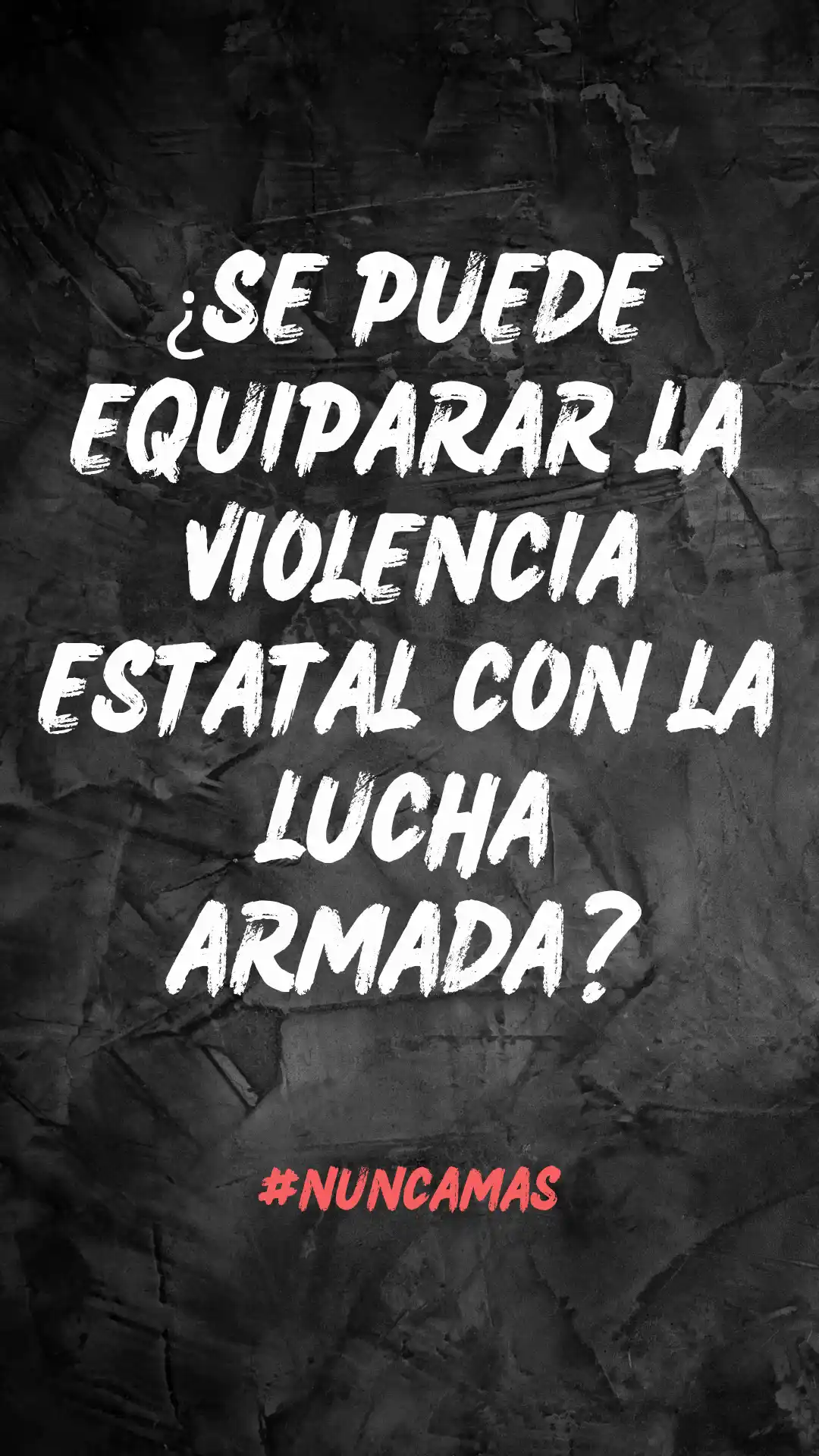 ¿Se puede equiparar la violencia estatal con la lucha armada?.