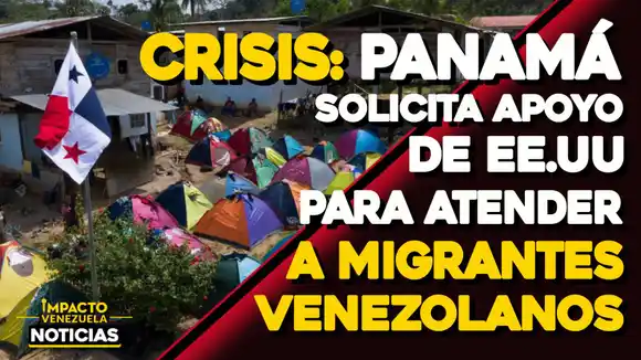 S.O.S DE PANAMÁ A EE.UU.: solicitan recursos para atender a migrantes venezolanos VIDEO IMPACTO VENEZUELA