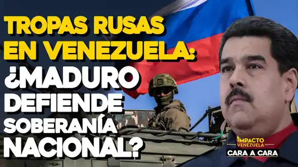 CARA A CARA – TROPAS RUSAS EN VENEZUELA: ¿Maduro defiende soberanía nacional?