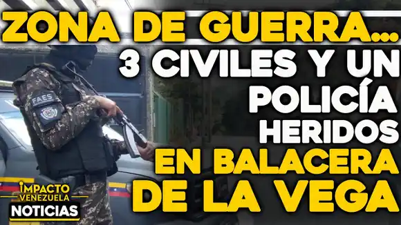 ZONA DE GUERRA: tres civiles y un policía heridos en balacera de La Vega