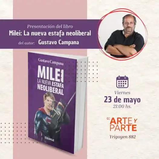 "Milei: La nueva estafa neoliberal" es el nuevo libro de Gustavo Campana que se presentará en Tandil.