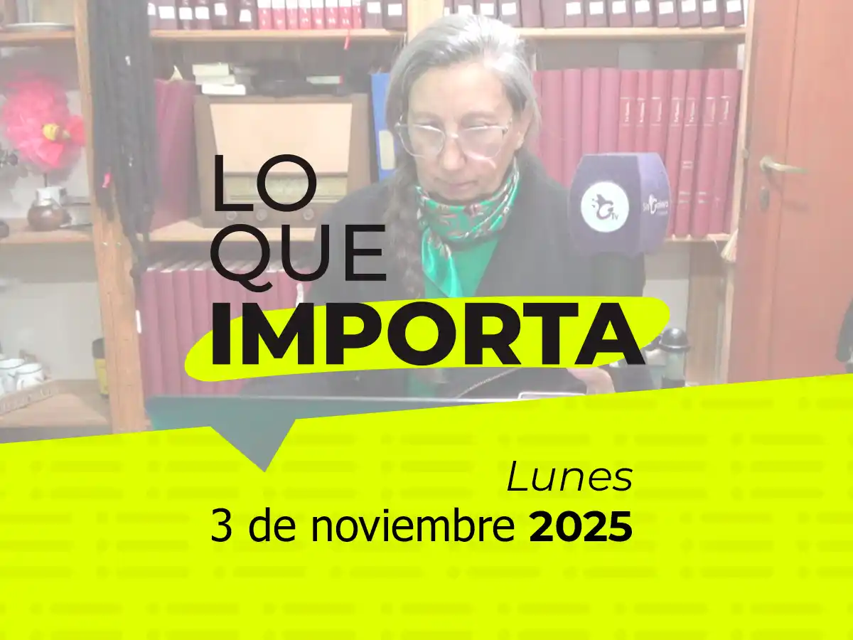 Lo que importa - Lunes  3 de octubre de 2025