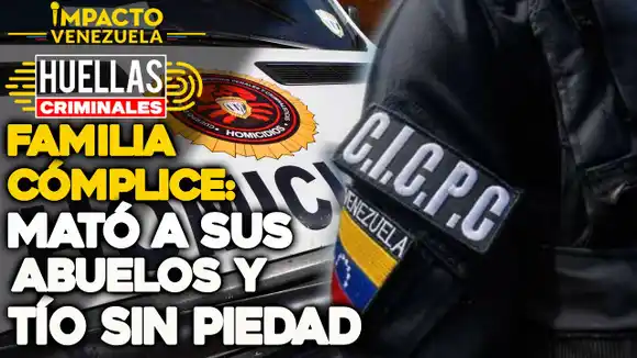 FAMILIA CÓMPLICE: mató a sus abuelos y tío sin piedad | Huellas criminales Impacto Venezuela