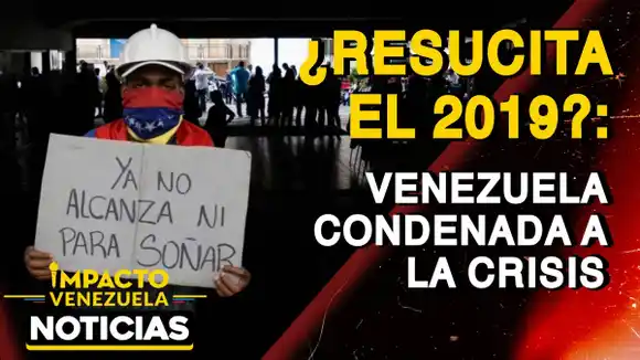 ¿RESUCITA EL 2019? VENEZUELA condenada a la crisis – VIDEO