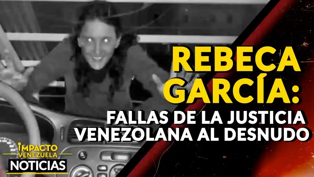 REBECA GARCÍA: fallas de la justicia venezolana al desnudo – VIDEO