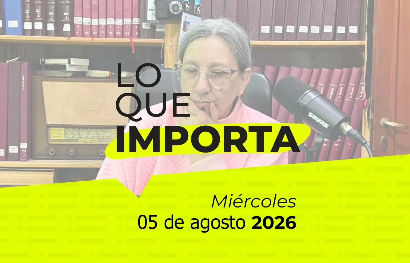 Lo que importa - Miércoles 5 de agosto 2026