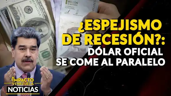 ¿ESPEJISMO DE RECESIÓN? Dólar oficial se come al paralelo – VIDEO