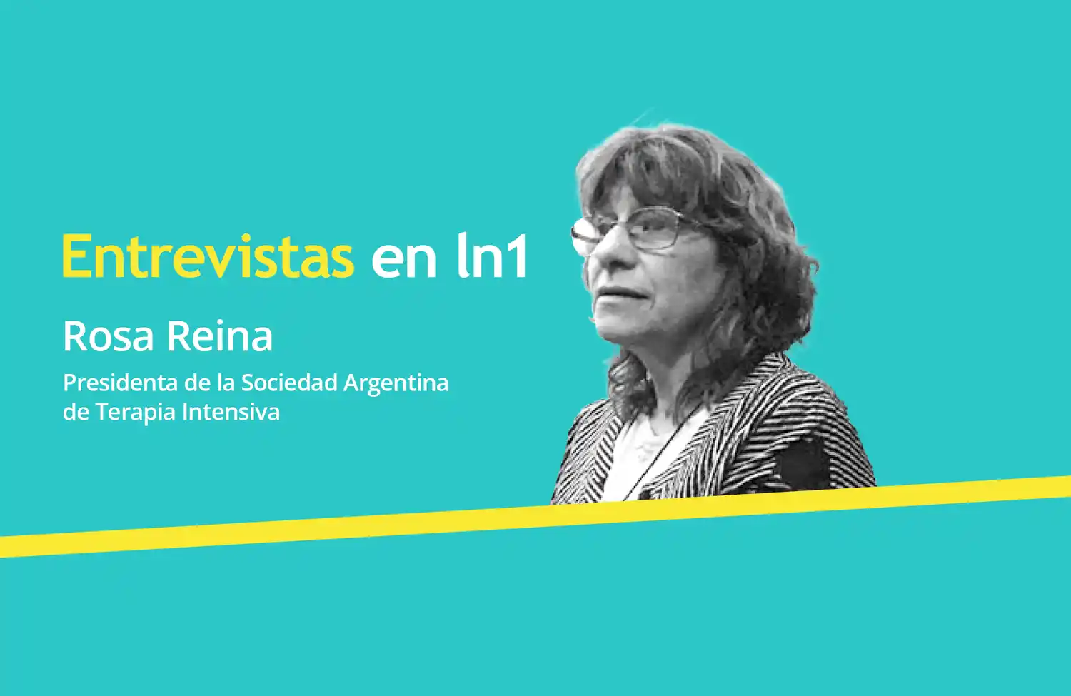 Dra. Rosa Reina: “El 70% de los pacientes menores de 60 años que ingresan a la terapia intensiva van a un respirador”