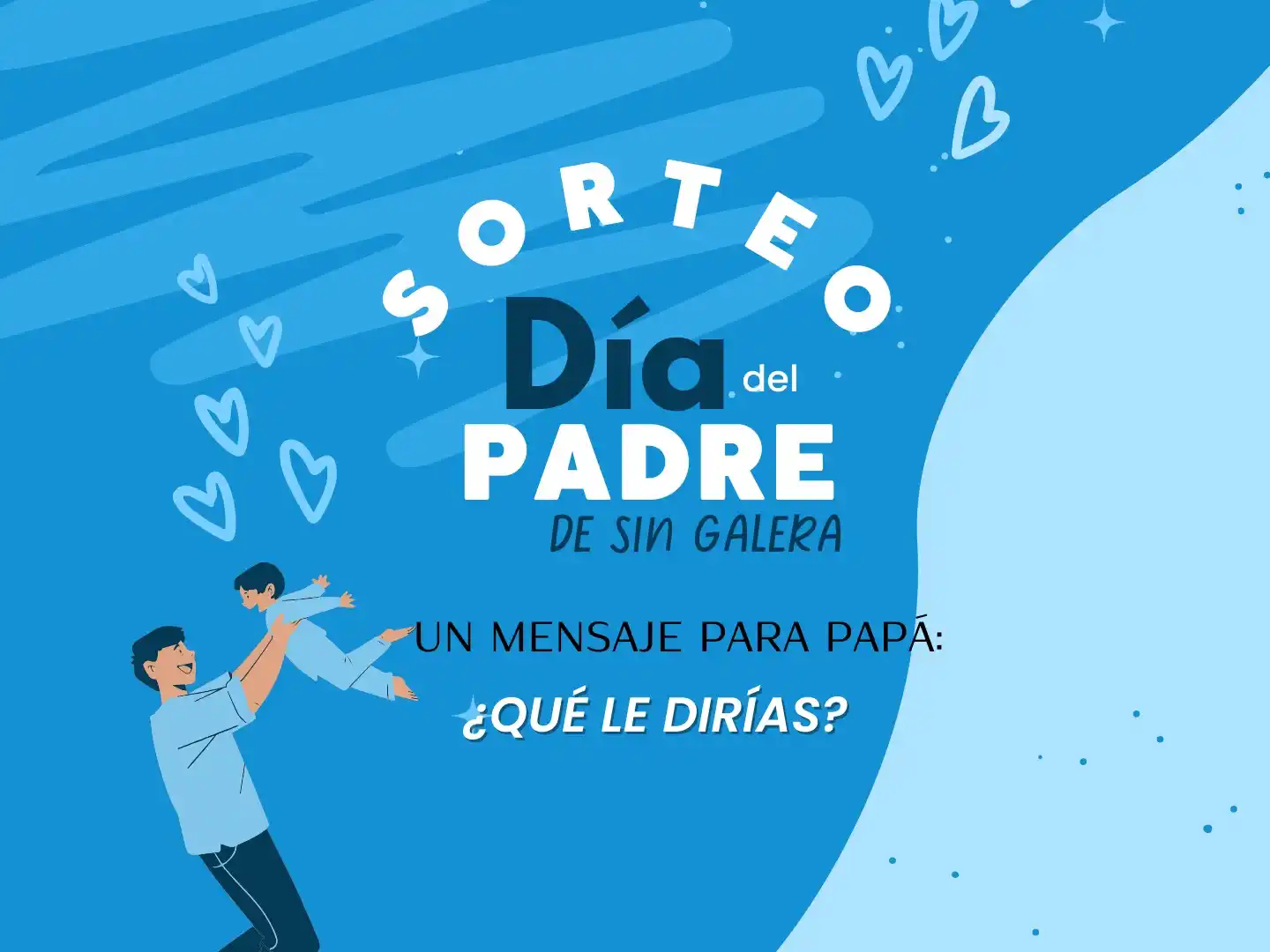 Dejale un mensaje a tu papá y participá.