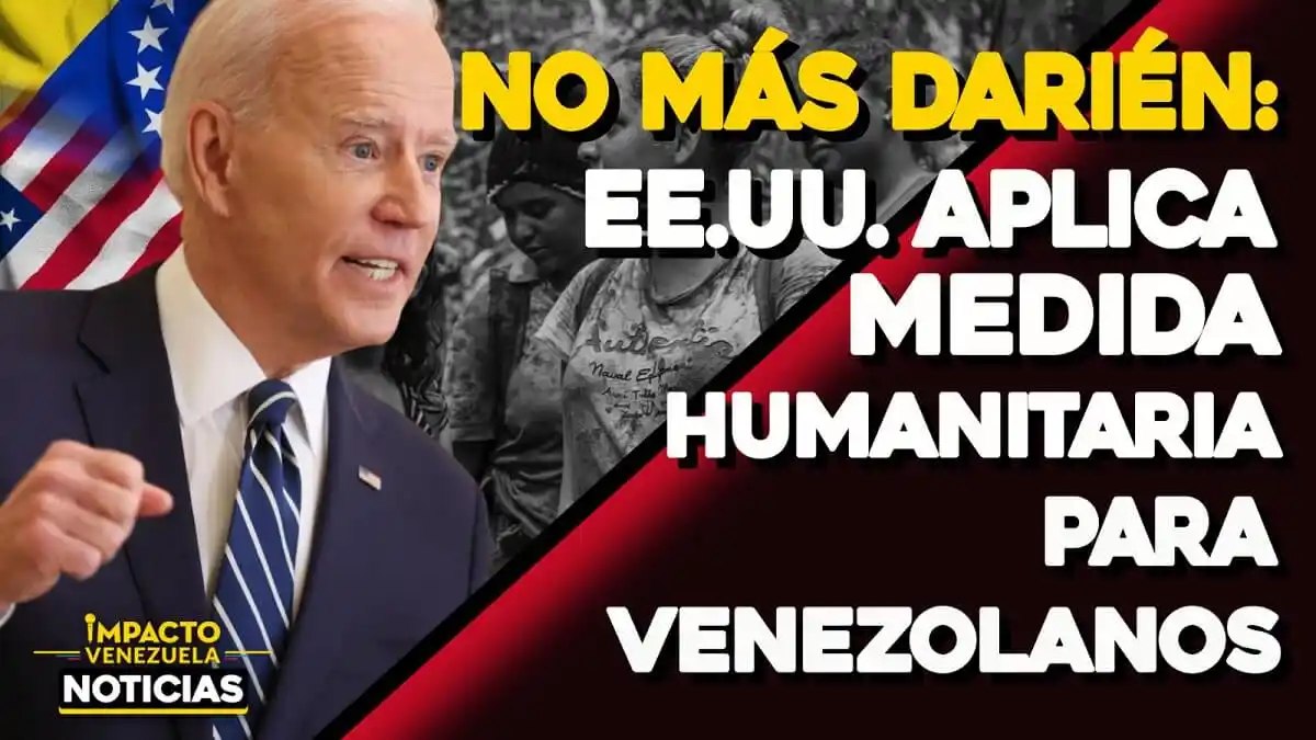 NO MÁS DARIÉN: EE.UU. aplica medida humanitaria para venezolanos -VIDEO IMPACTO VENEZUELA