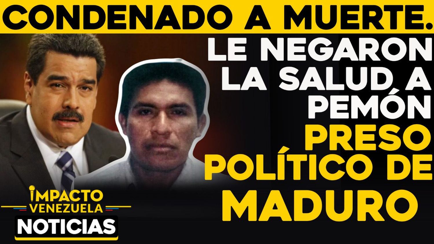 CONDENADO A MUERTE: Le negaron la salud a pemón preso político de Maduro
