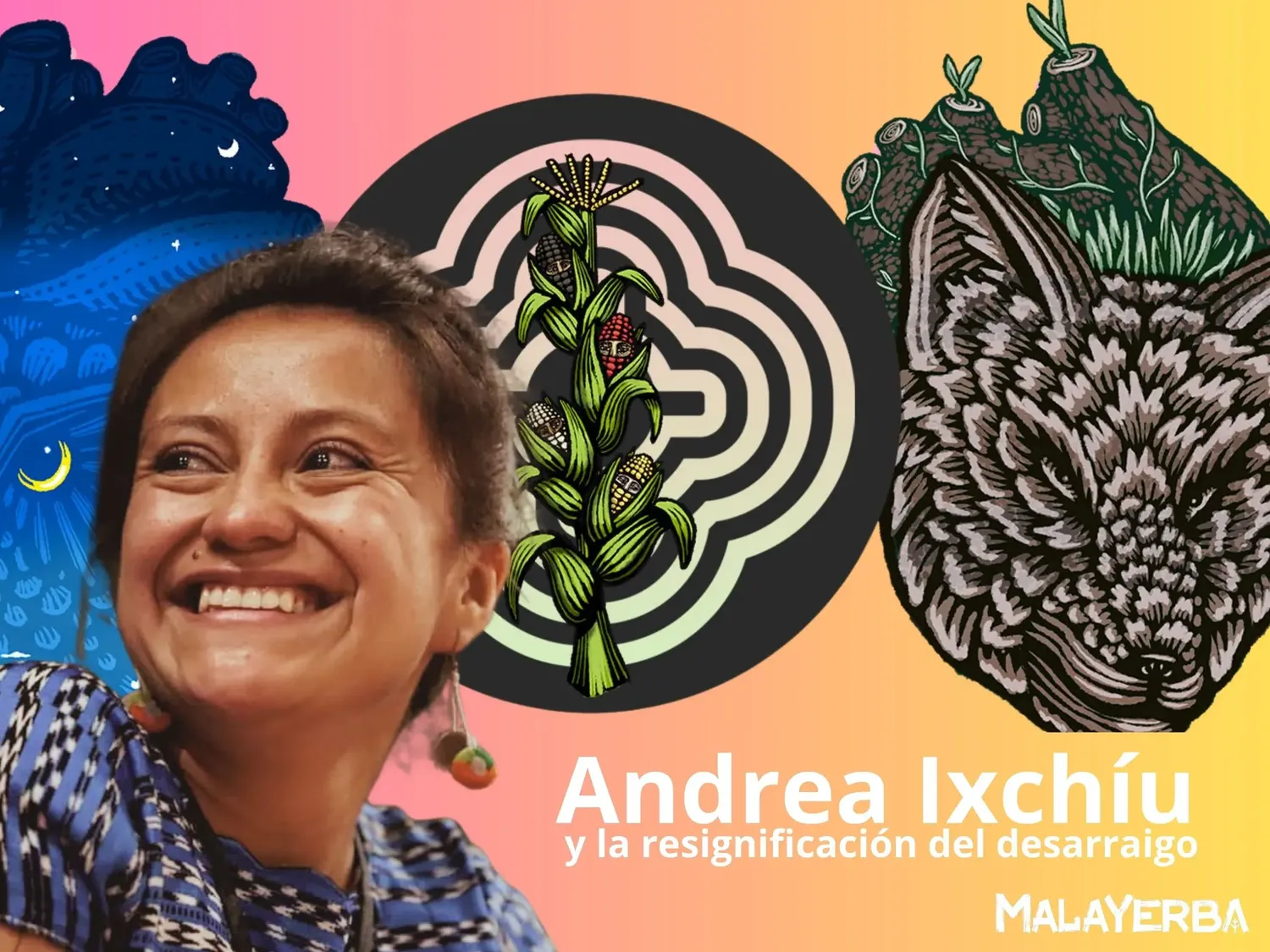 Andrea Ixchíu y la resignificación del desarraigo