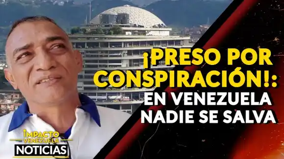 ¡PRESO POR CONSPIRACIÓN! En Venezuela nadie de salva – VIDEO