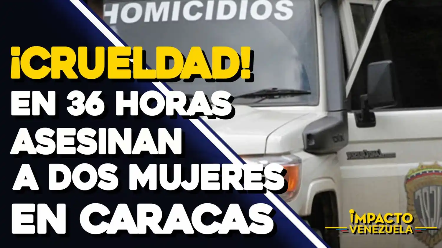 ¡CRUELDAD! En 36 horas asesinan a dos mujeres en Caracas – VIDEO IMPACTO VENEZUELA