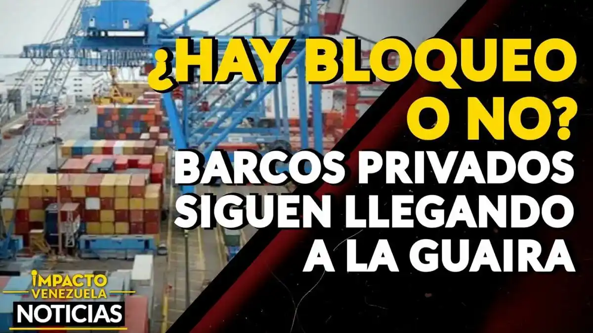 ¿HAY BLOQUEO O NO? Barcos privados siguen llegando a La Guaira – VIDEO IMPACTO VENEZUELA