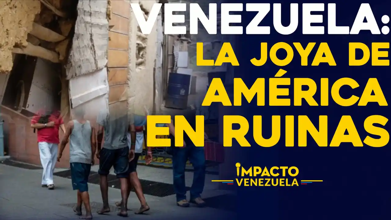 Venezuela: la joya de América en ruinas