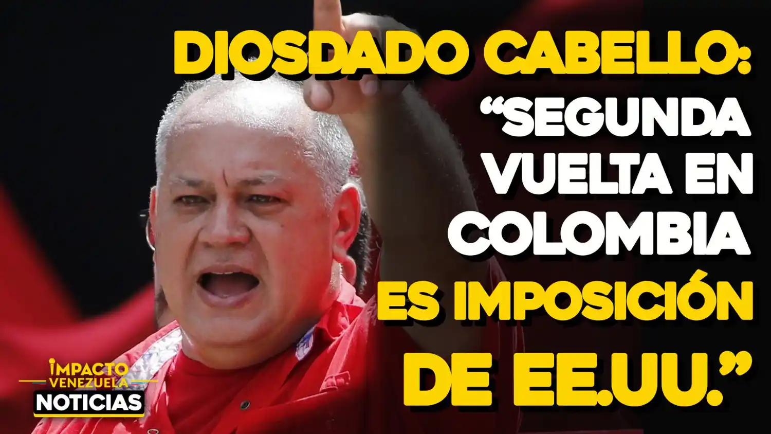 Segunda vuelta en Colombia es imposición de EE.UU. según Diosdado Cabello -VIDEO IMPACTO VENEZUELA