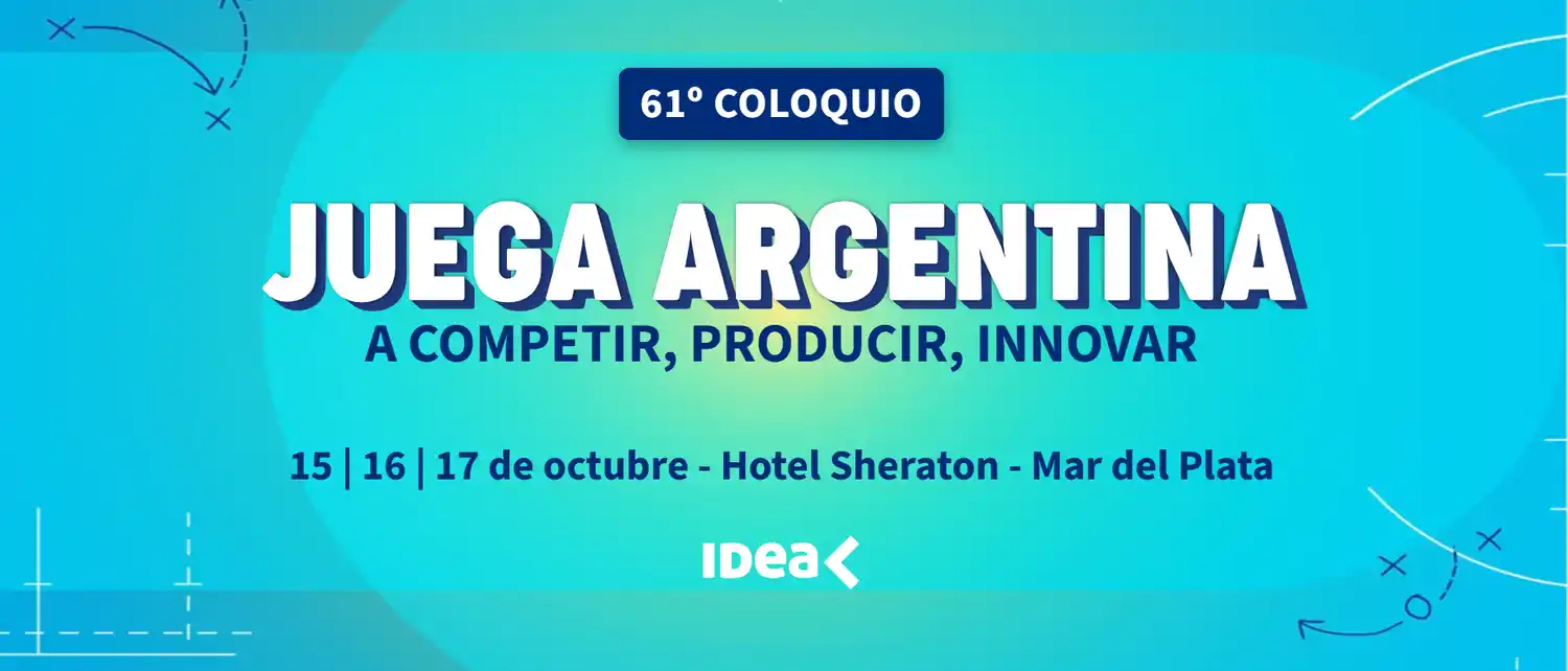 Coloquio IDEA, el foro para debatir la competitividad argentina