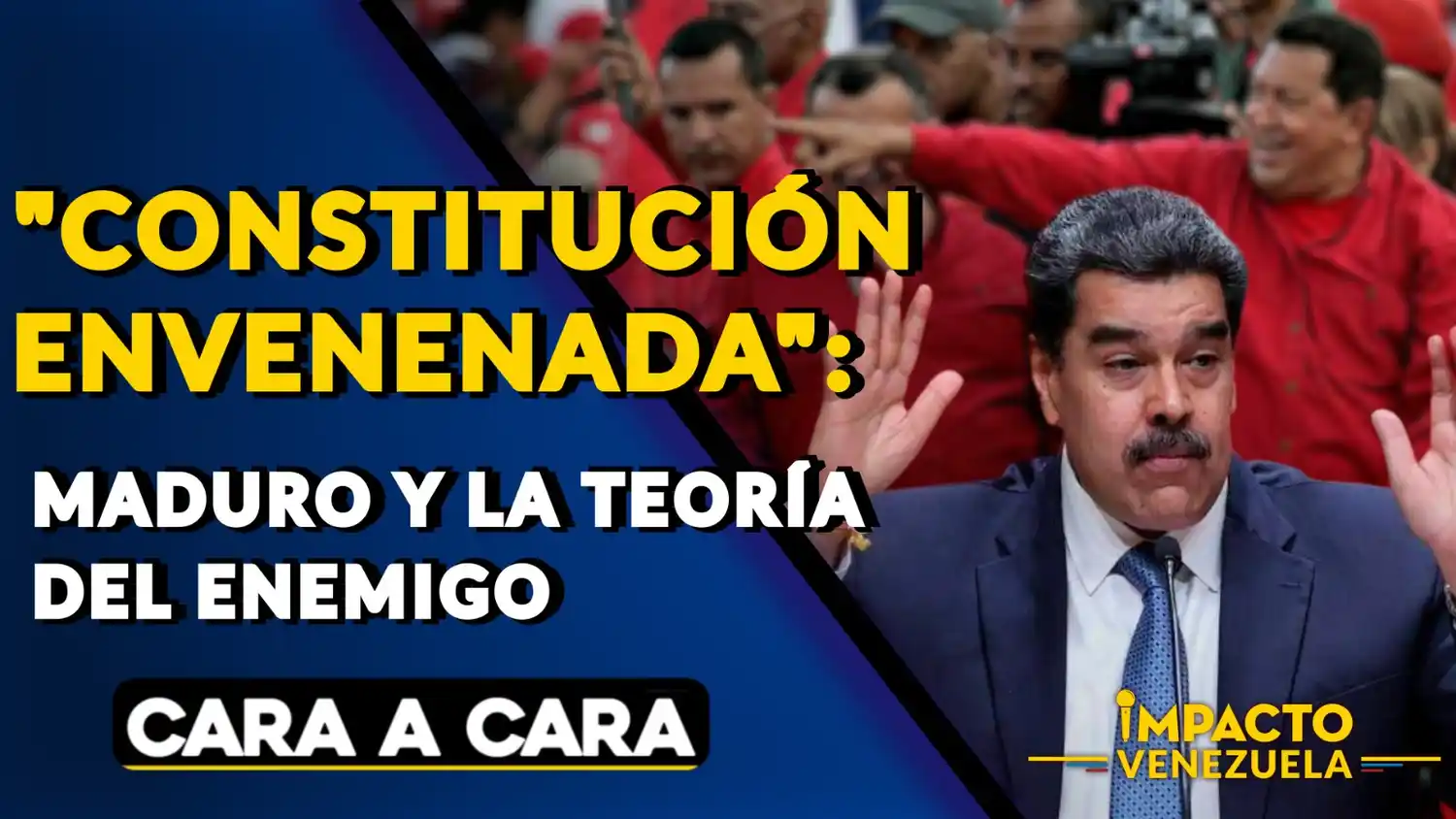 CONSTITUCIÓN ENVENENADA: Maduro y la teoría del enemigo – VIDEO