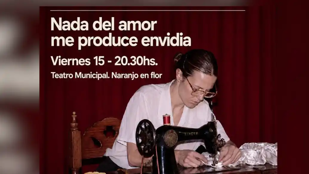 "Nada del amor me produce envidia" al Teatro Municipal