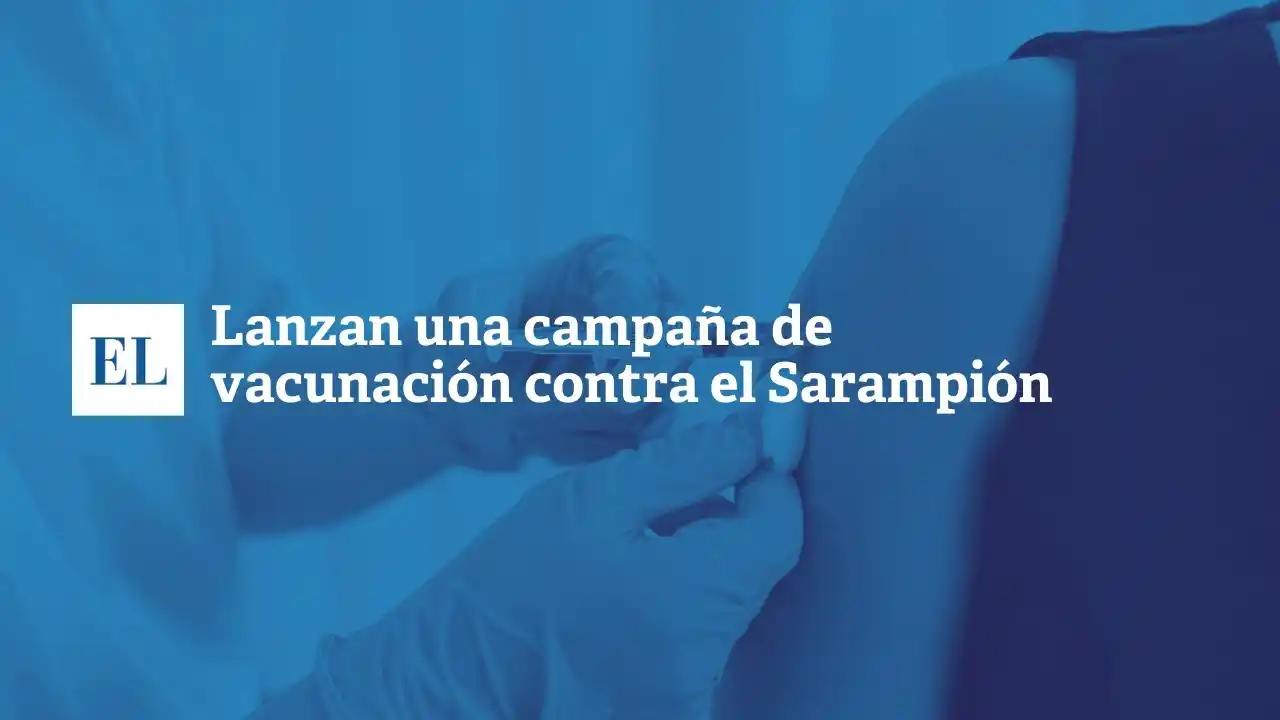 Lanzan una campaña de vacunación contra el sarampión