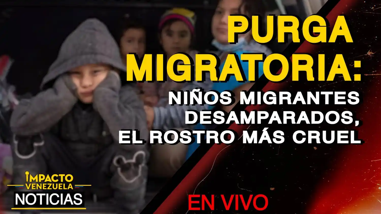 PURGA MIGRATORIA: Niños migrantes desamparados, el rostro más cruel – VIDEO