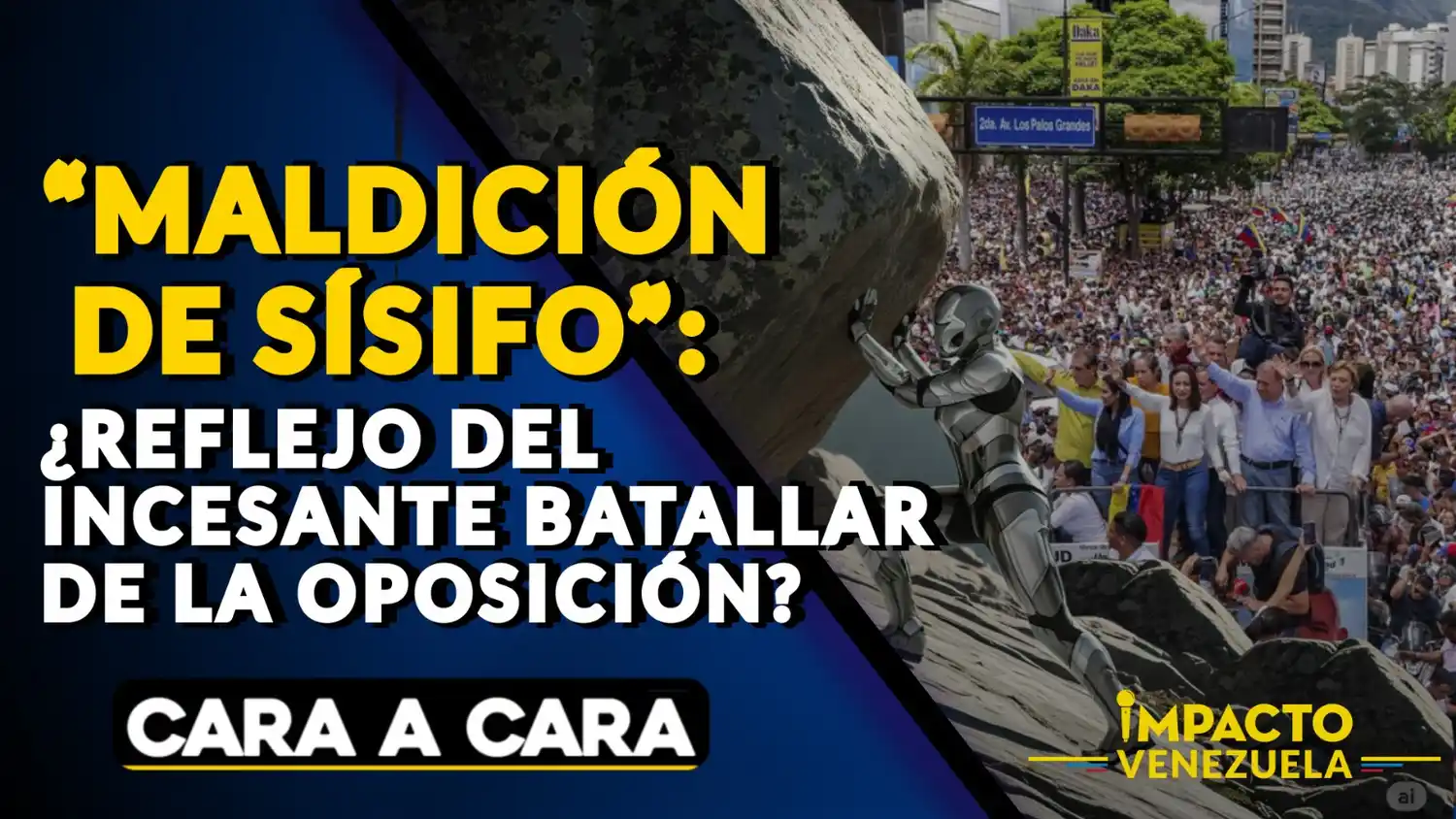 “MALDICIÓN DE SÍSIFO”: ¿Reflejo del incesante batallar de la oposición? – Cara a cara
