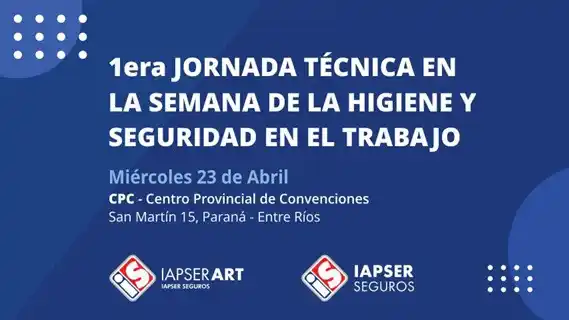IAPSER Seguros organiza la 1era Jornada técnica en la Semana de la Higiene y Seguridad en el Trabajo