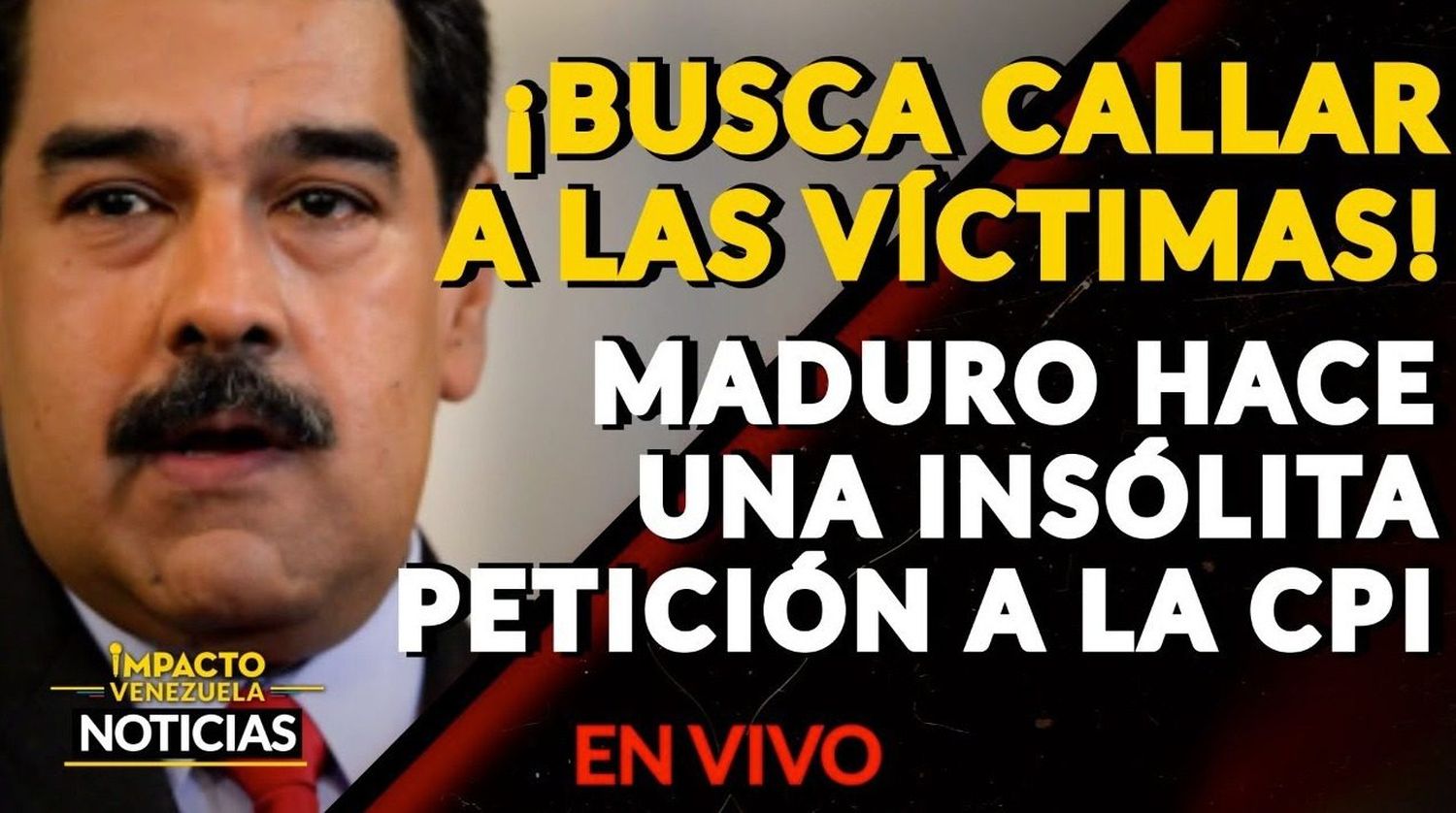 ¡MADURO ATERRADO! Busca impedir participación de las víctimas en  investigación de la CPI – VIDEO IMPACTO VENEZUELA