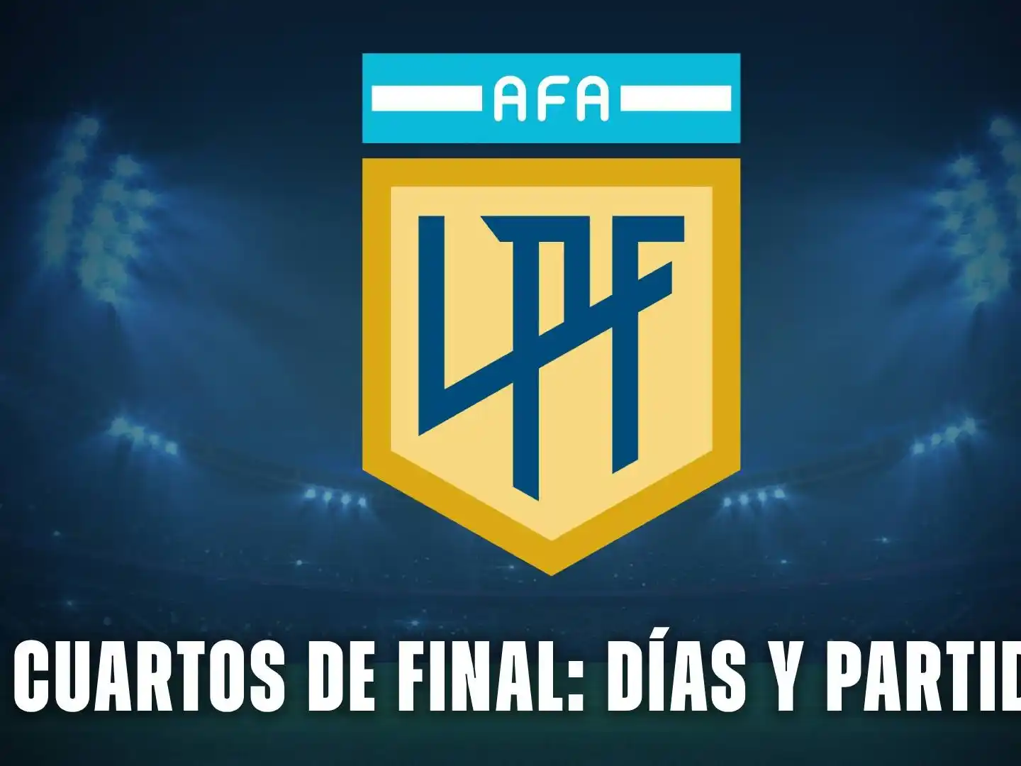 Definidos los cruces por cuartos del Clausura de la LPF.