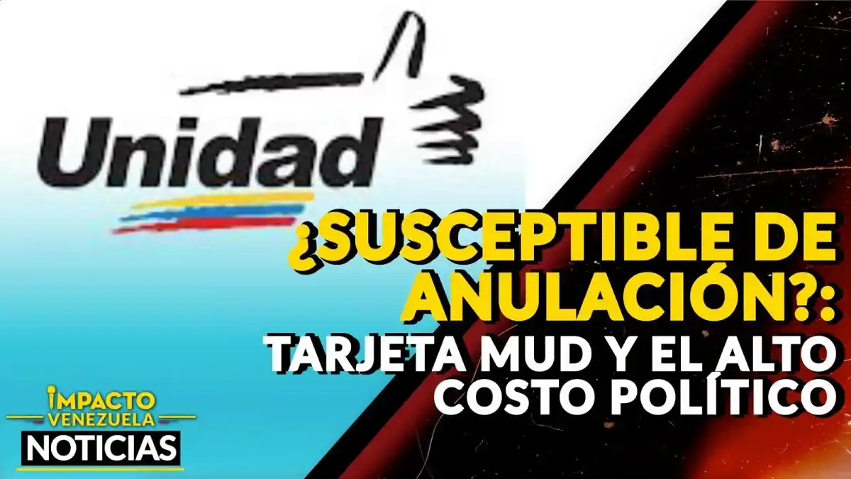 ¿SUSCEPTIBLE DE ANULACIÓN? Tarjeta MUD y el alto costo político