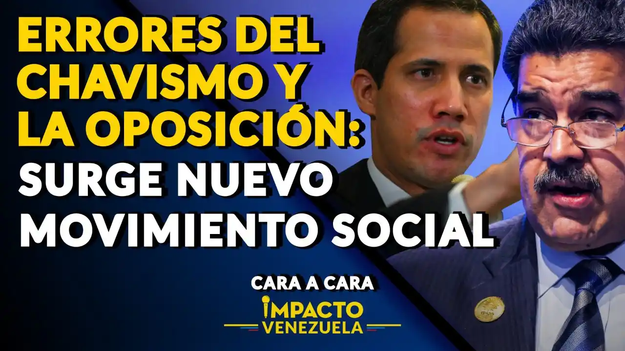 ERRORES DEL CHAVISMO Y LA OPOSICIÓN: surge nuevo movimiento social – CARA A CARA