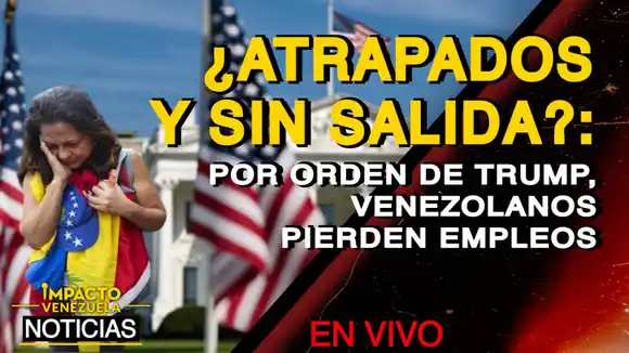 ¿ATRAPADOS Y SIN SALIDA? Por órdenes de Trump venezolanos pierden empleos- VIDEO