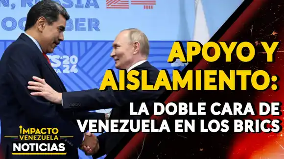 APOYO Y AISLAMIENTO: la doble cara de Venezuela en los BRICS -VIDEO