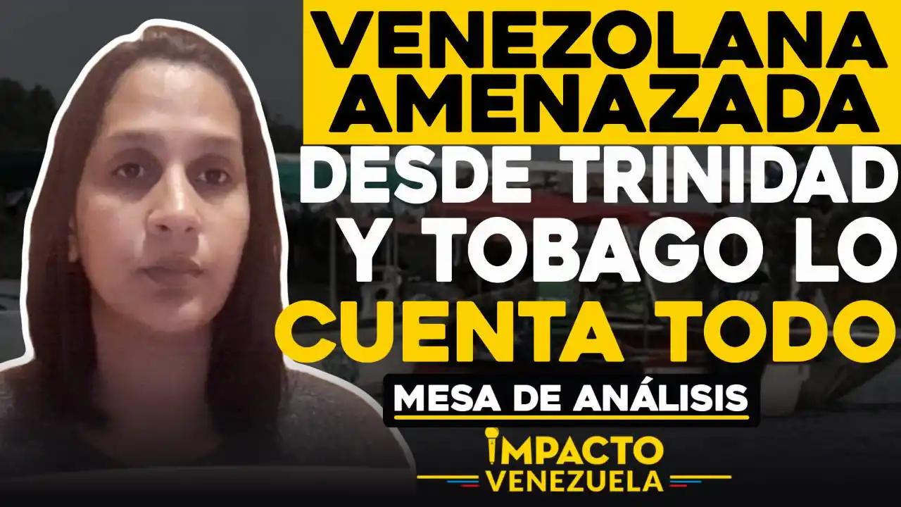 Venezolana amenazada desde Trinidad y Tobago lo cuenta todo