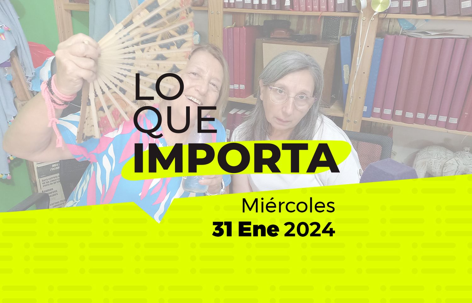 Lo que importa – Miércoles 31 de Enero de 2024