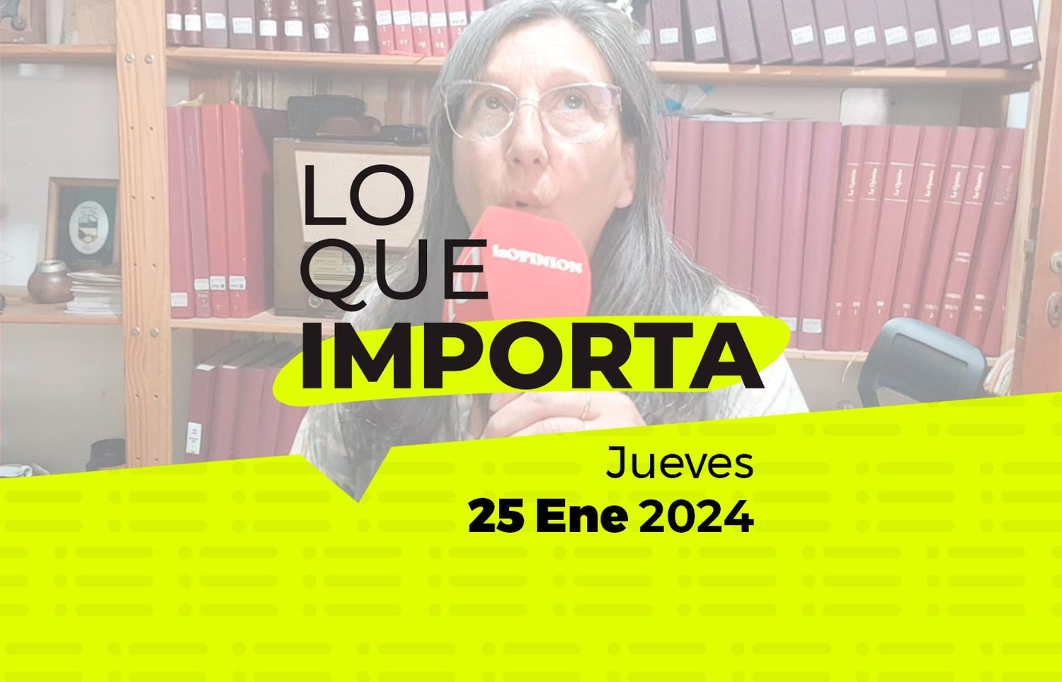 Lo que importa – Jueves 25 de Enero de 2024
