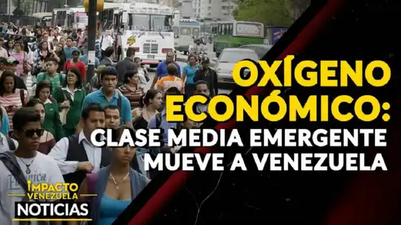 OXÍGENO ECONÓMICO: clase media emergente mueve a Venezuela – VIDEO