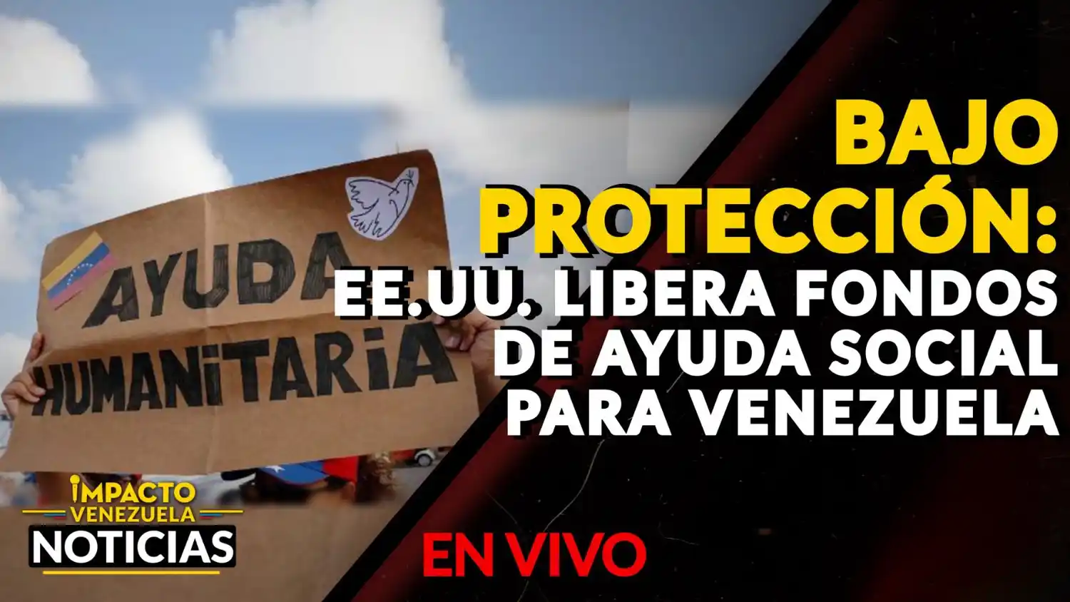 BAJO PROTECCIÓN: EE.UU. libera fondos de ayuda social para Venezuela – VIDEO